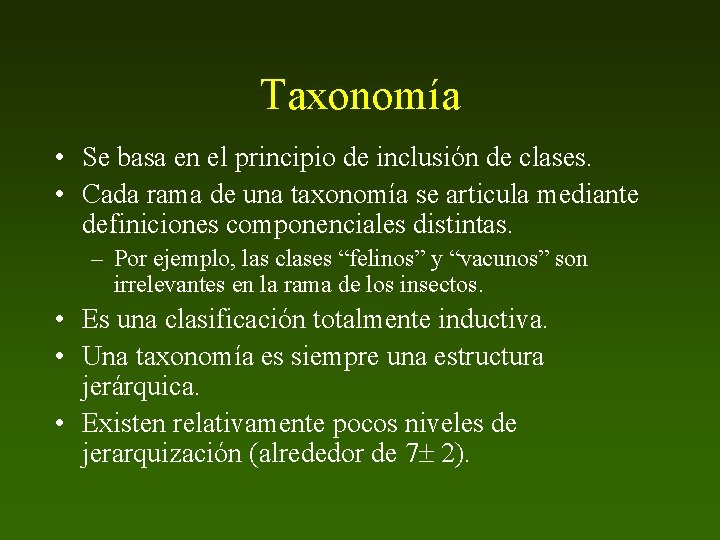Taxonomía • Se basa en el principio de inclusión de clases. • Cada rama