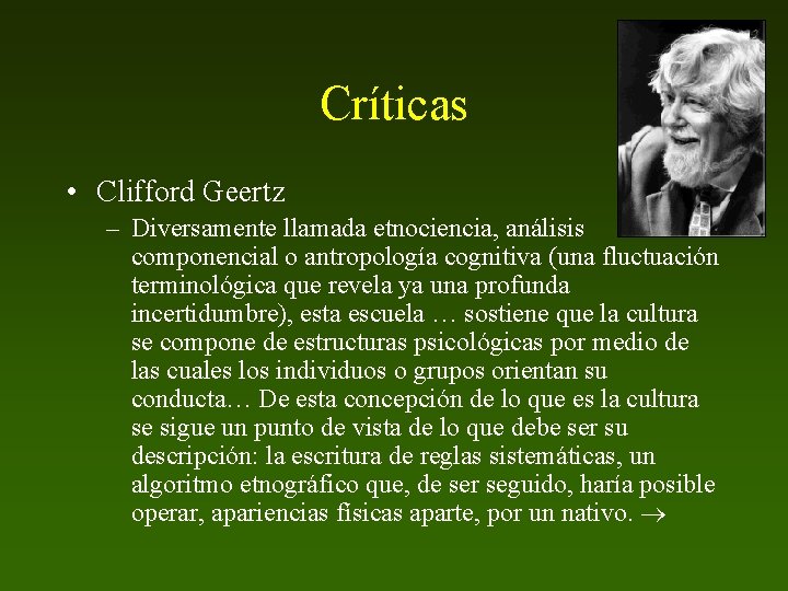 Críticas • Clifford Geertz – Diversamente llamada etnociencia, análisis componencial o antropología cognitiva (una