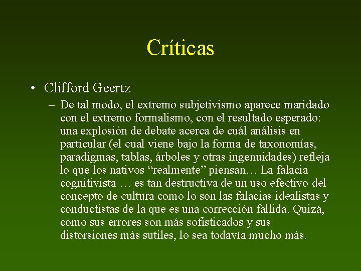 Críticas • Clifford Geertz – De tal modo, el extremo subjetivismo aparece maridado con