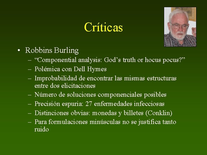 Críticas • Robbins Burling – “Componential analysis: God’s truth or hocus pocus? ” –