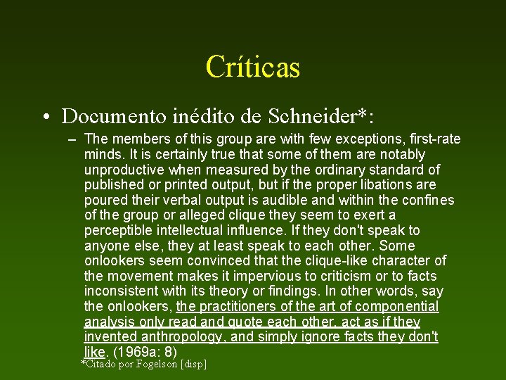 Críticas • Documento inédito de Schneider*: – The members of this group are with