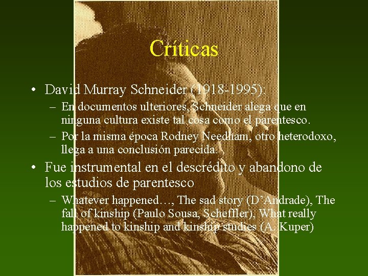 Críticas • David Murray Schneider (1918 -1995): – En documentos ulteriores, Schneider alega que