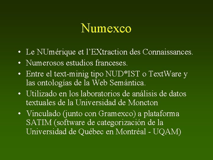 Numexco • Le NUmérique et l’EXtraction des Connaissances. • Numerosos estudios franceses. • Entre