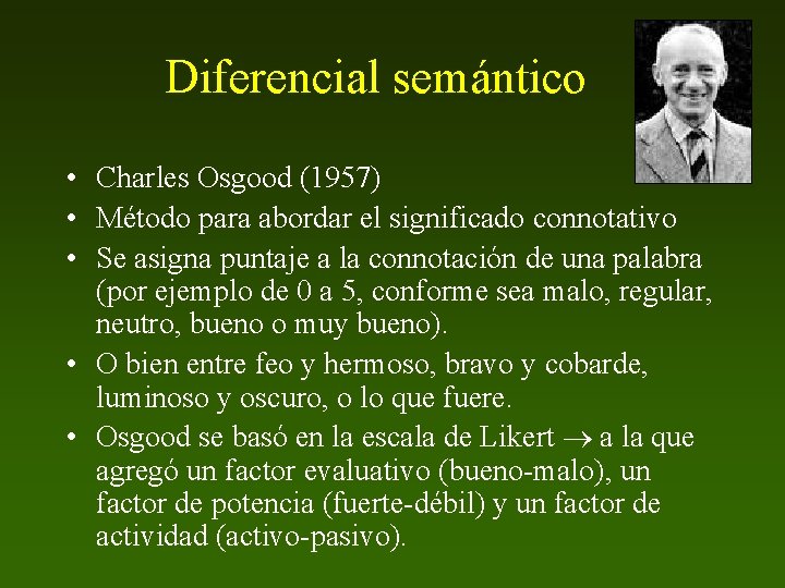 Diferencial semántico • Charles Osgood (1957) • Método para abordar el significado connotativo •