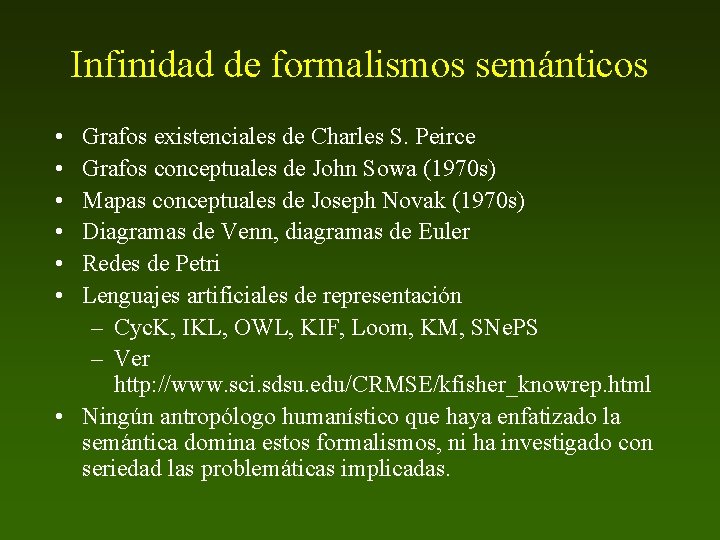 Infinidad de formalismos semánticos • • • Grafos existenciales de Charles S. Peirce Grafos