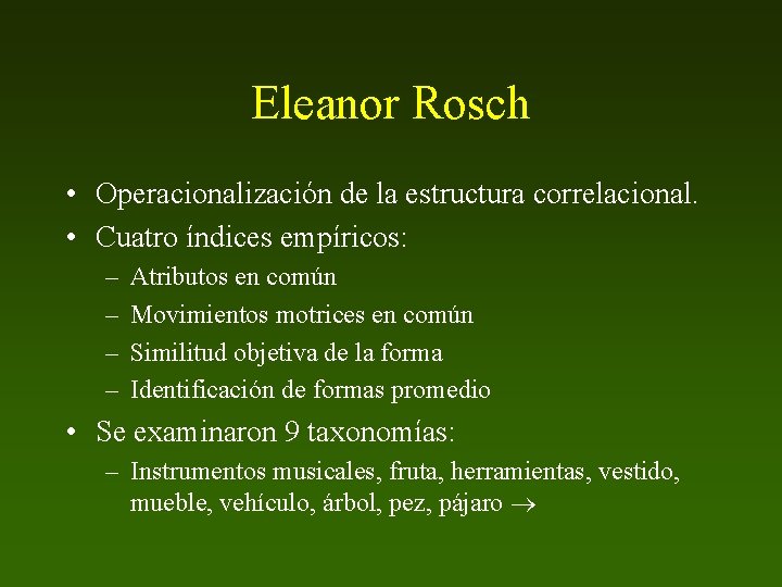 Eleanor Rosch • Operacionalización de la estructura correlacional. • Cuatro índices empíricos: – –