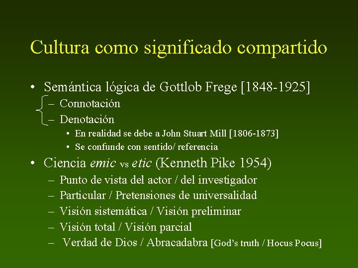 Cultura como significado compartido • Semántica lógica de Gottlob Frege [1848 -1925] – Connotación