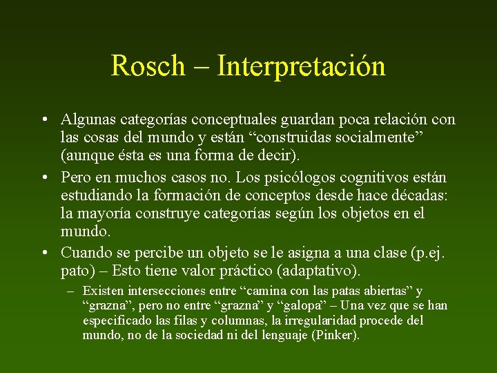 Rosch – Interpretación • Algunas categorías conceptuales guardan poca relación con las cosas del
