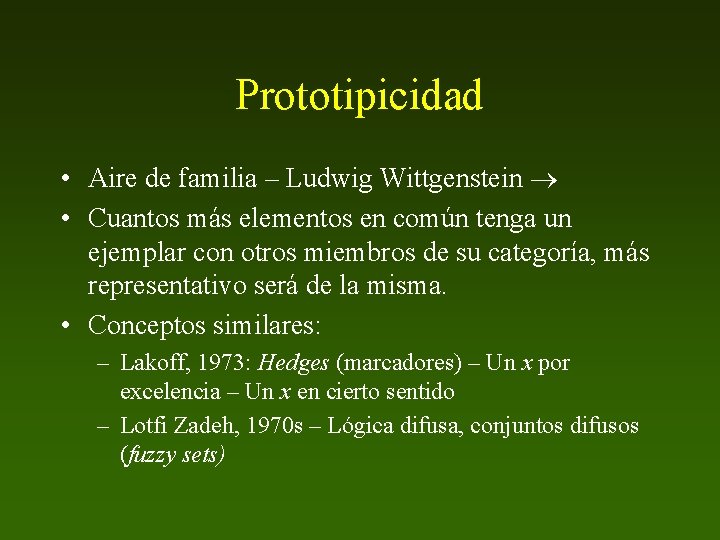 Prototipicidad • Aire de familia – Ludwig Wittgenstein • Cuantos más elementos en común