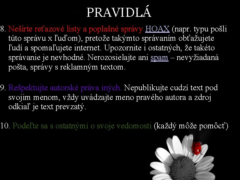 PRAVIDLÁ 8. Nešírte reťazové listy a poplašné správy HOAX (napr. typu pošli túto správu