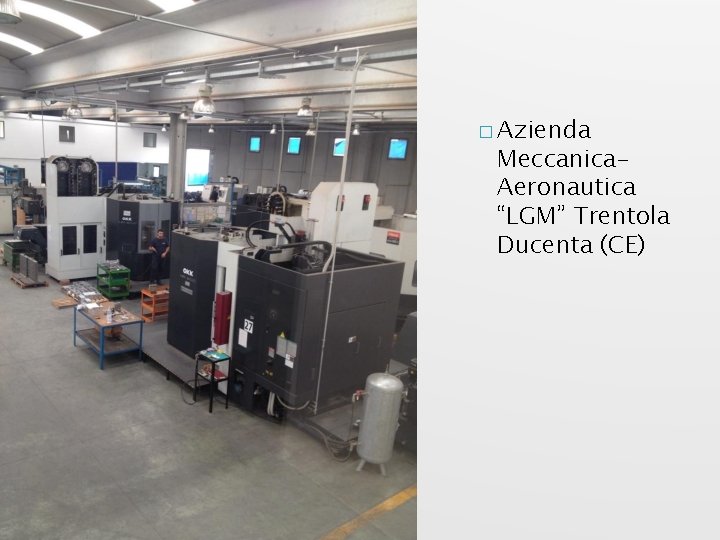 � Azienda Meccanica. Aeronautica “LGM” Trentola Ducenta (CE) 