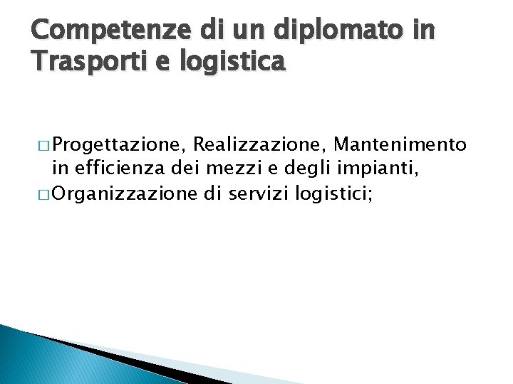 Competenze di un diplomato in Trasporti e logistica � Progettazione, Realizzazione, Mantenimento in efficienza