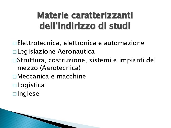 Materie caratterizzanti dell’indirizzo di studi � Elettrotecnica, elettronica e automazione � Legislazione Aeronautica �