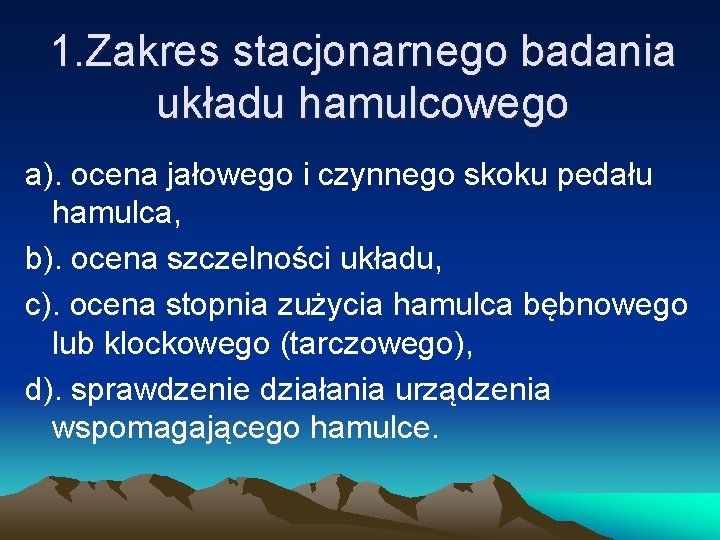 Diagnostyka ukadu hamulcowego V Badania wstpne ukadu hamulcowego