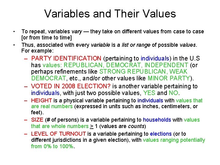 Variables and Their Values • • To repeat, variables vary — they take on