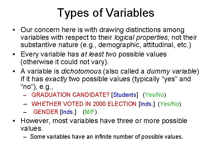 Types of Variables • Our concern here is with drawing distinctions among variables with