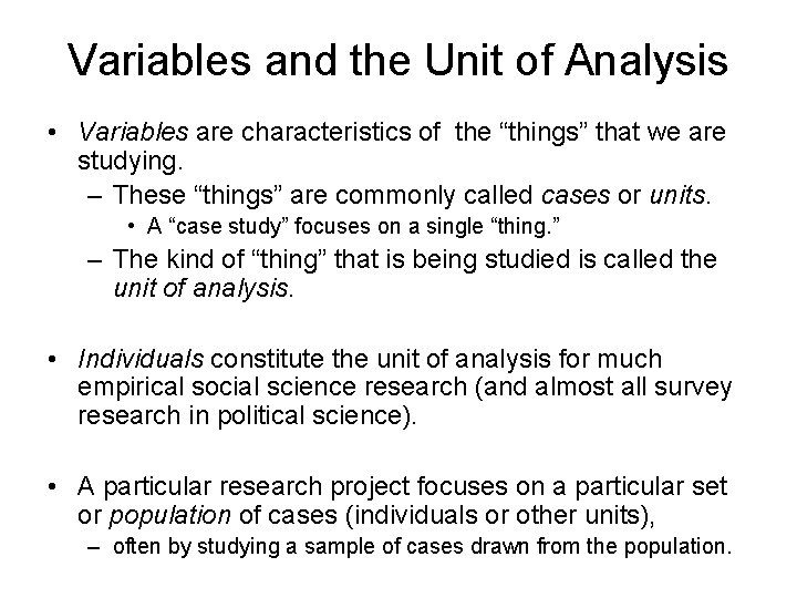 Variables and the Unit of Analysis • Variables are characteristics of the “things” that