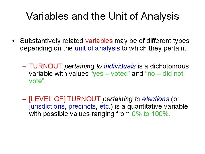 Variables and the Unit of Analysis • Substantively related variables may be of different