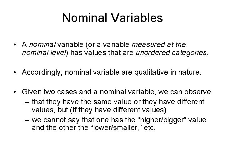 Nominal Variables • A nominal variable (or a variable measured at the nominal level)