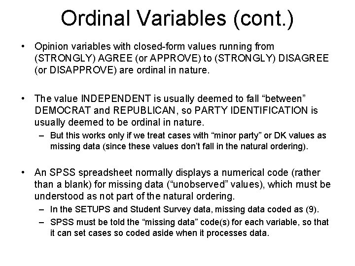 Ordinal Variables (cont. ) • Opinion variables with closed-form values running from (STRONGLY) AGREE
