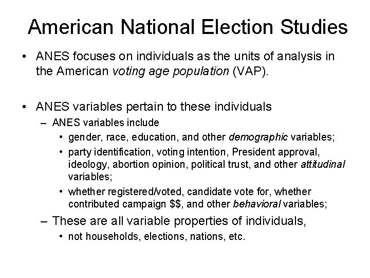 American National Election Studies • ANES focuses on individuals as the units of analysis