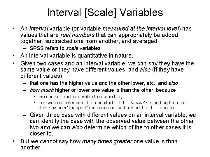 Interval [Scale] Variables • An interval variable (or variable measured at the interval level)