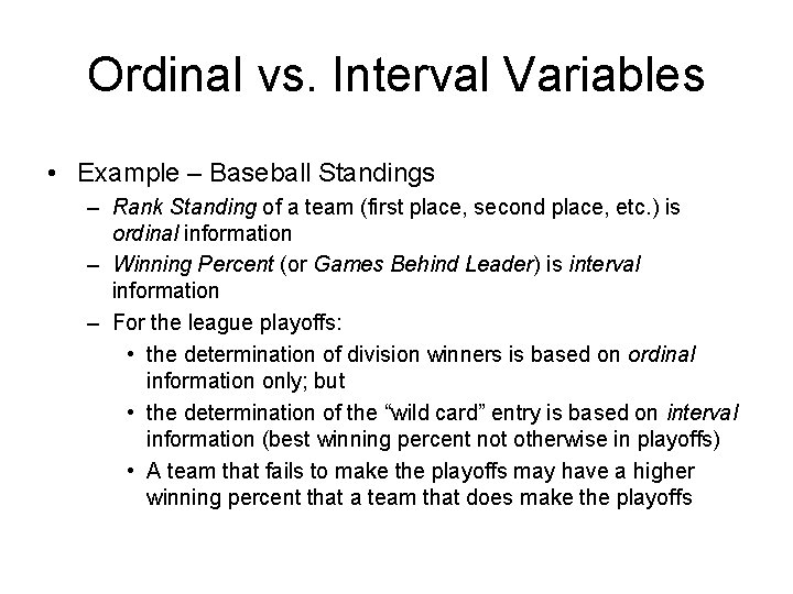 Ordinal vs. Interval Variables • Example – Baseball Standings – Rank Standing of a