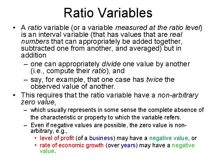 Ratio Variables • A ratio variable (or a variable measured at the ratio level)