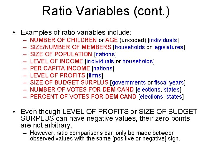 Ratio Variables (cont. ) • Examples of ratio variables include: – – – –