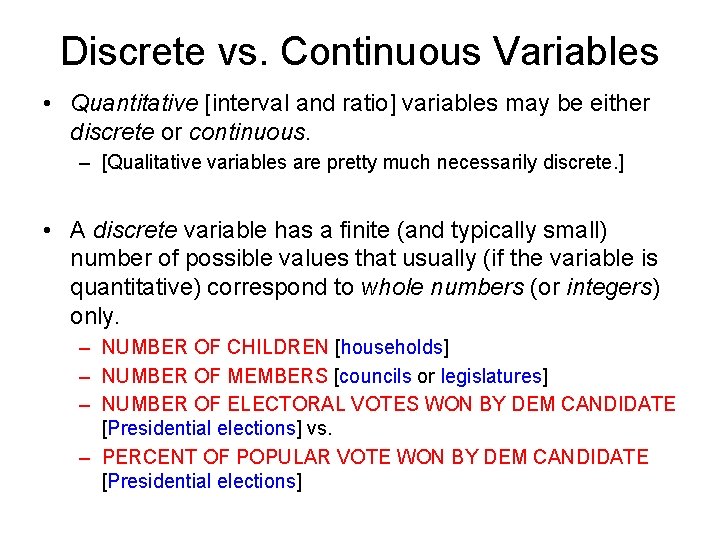 Discrete vs. Continuous Variables • Quantitative [interval and ratio] variables may be either discrete