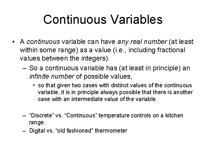 Continuous Variables • A continuous variable can have any real number (at least within