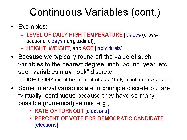 Continuous Variables (cont. ) • Examples: – LEVEL OF DAILY HIGH TEMPERATURE [places (crosssectional),