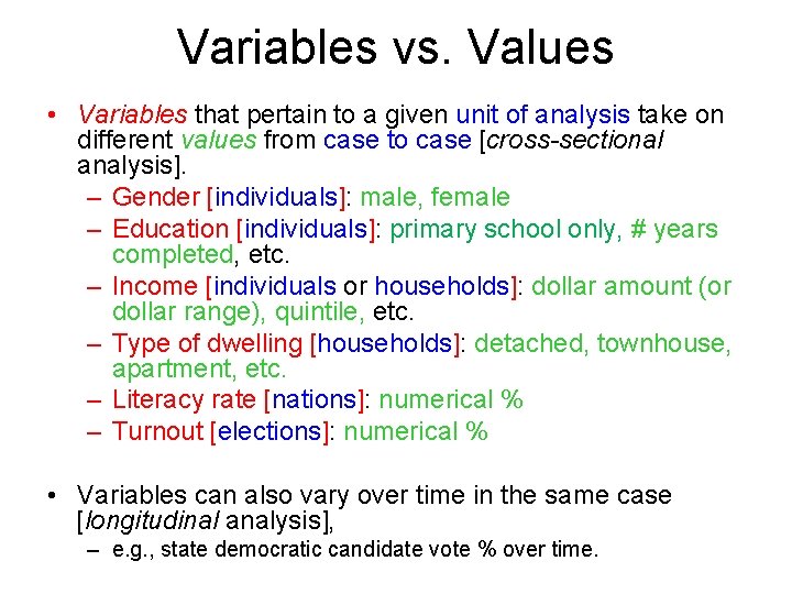 Variables vs. Values • Variables that pertain to a given unit of analysis take