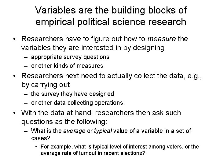 Variables are the building blocks of empirical political science research • Researchers have to