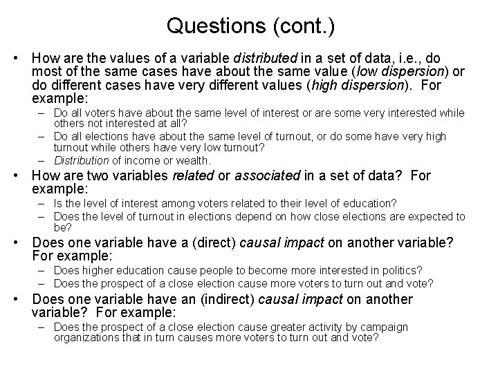 Questions (cont. ) • How are the values of a variable distributed in a