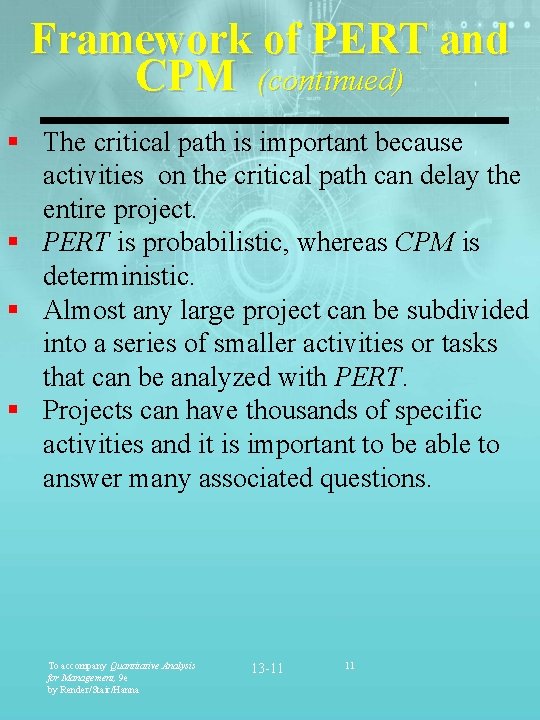 Framework of PERT and CPM (continued) § The critical path is important because activities