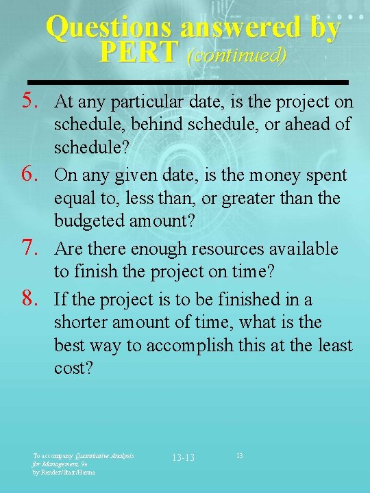 Questions answered by PERT (continued) 5. At any particular date, is the project on