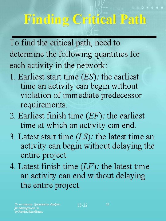 Finding Critical Path To find the critical path, need to determine the following quantities