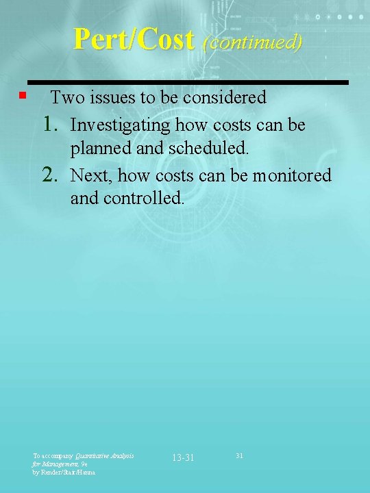 Pert/Cost (continued) § Two issues to be considered 1. Investigating how costs can be