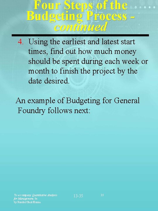Four Steps of the Budgeting Process continued 4. Using the earliest and latest start