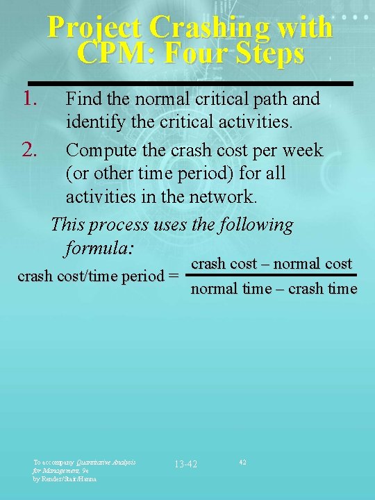 Project Crashing with CPM: Four Steps 1. Find the normal critical path and identify