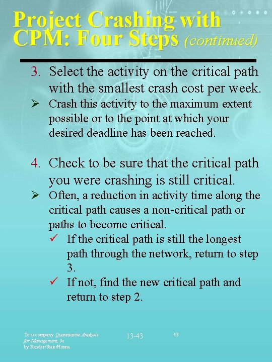 Project Crashing with CPM: Four Steps (continued) 3. Select the activity on the critical
