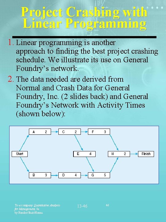 Project Crashing with Linear Programming 1. Linear programming is another approach to finding the