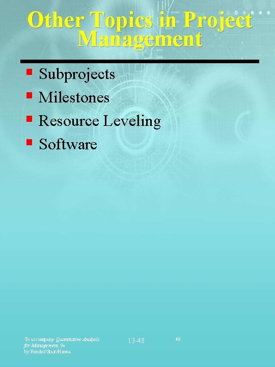 Other Topics in Project Management § Subprojects § Milestones § Resource Leveling § Software