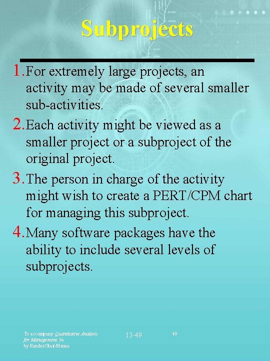 Subprojects 1. For extremely large projects, an activity may be made of several smaller