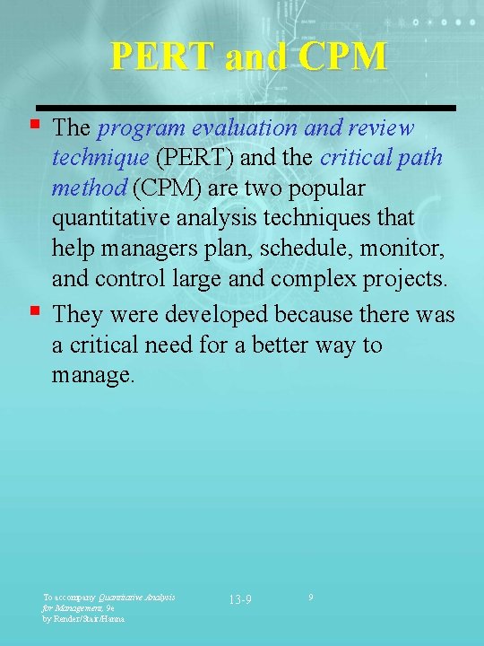 PERT and CPM § § The program evaluation and review technique (PERT) and the