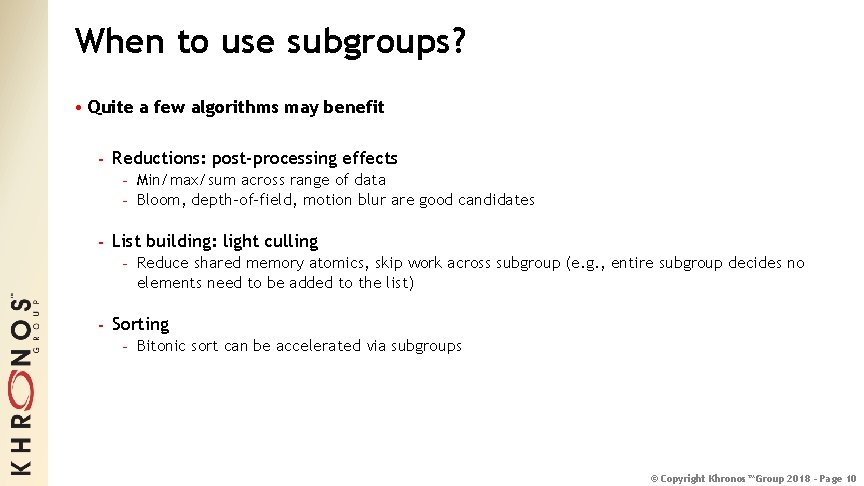 When to use subgroups? • Quite a few algorithms may benefit - Reductions: post-processing