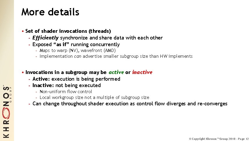 More details • Set of shader invocations (threads) - Efficiently synchronize and share data