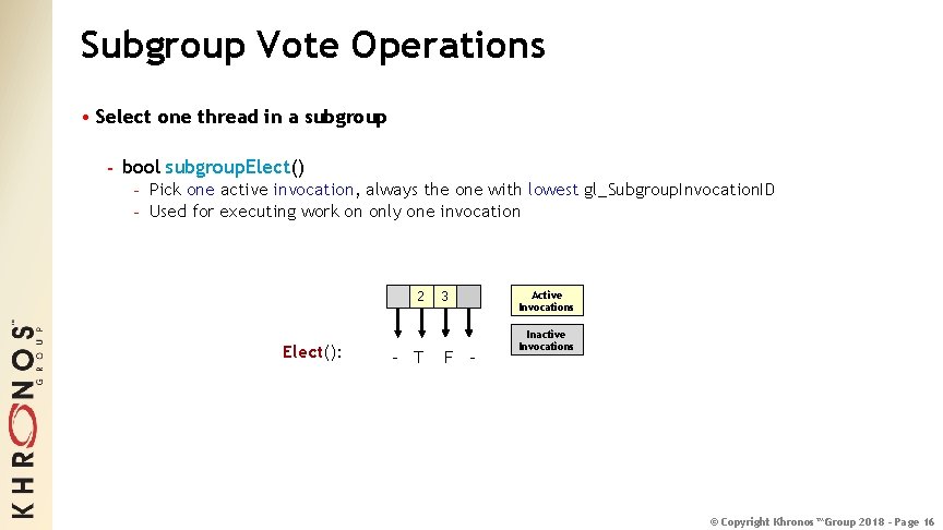 Subgroup Vote Operations • Select one thread in a subgroup - bool subgroup. Elect()