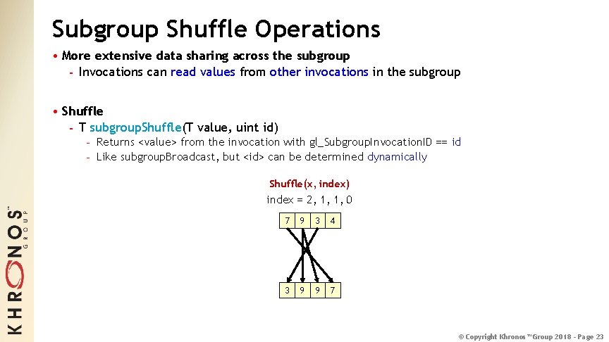 Subgroup Shuffle Operations • More extensive data sharing across the subgroup - Invocations can